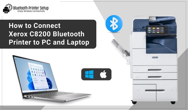 How to Connect Xerox C8200 Bluetooth Printer to PC and Laptop?