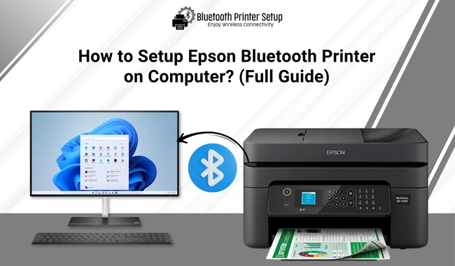 How to Setup Epson Bluetooth Printer on Computer? (Full Guide)