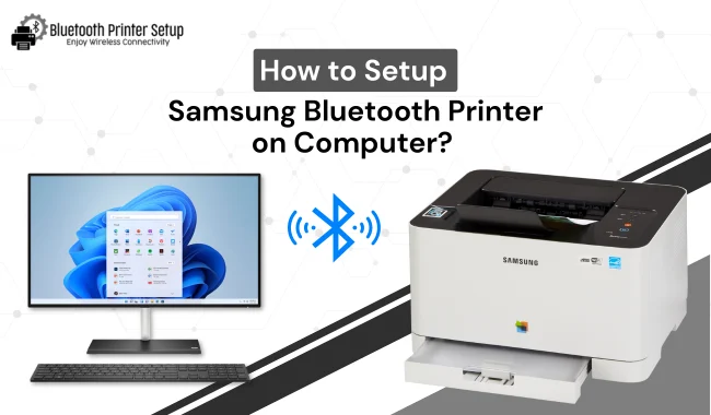 How to Setup Samsung Bluetooth Printer to Computer? [Full Guide]