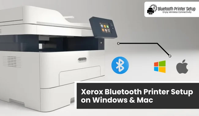 Xerox Bluetooth Printer Setup on Windows and Mac