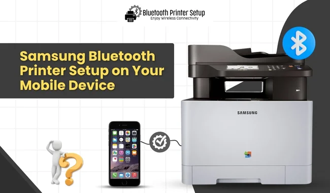 Samsung Bluetooth Printer Setup on Your Mobile Device